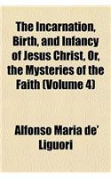 The Incarnation, Birth, and Infancy of Jesus Christ, Or, the Mysteries of the Faith (Volume 4)