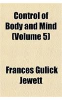 Control of Body and Mind (Volume 5)