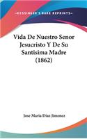 Vida de Nuestro Senor Jesucristo y de Su Santisima Madre (1862)