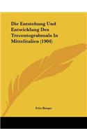 Die Entstehung Und Entwicklung Des Trecentograbmals In Mittelitalien (1904): (German)