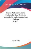 Brevis, AC Compendiaria Syntaxis Partium Orationis Institutio, Ex Variis Scriptoribus Collecta (1649)