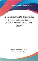 a la Memoria del Ilustrisimo y Reverendisimo Senor Ezequiel Moreno Diaz, Part 1 (1906)