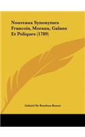 Nouveaux Synonymes Francois, Moraux, Galans Et Poliques (1789)