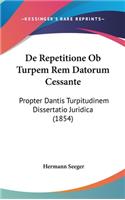 de Repetitione OB Turpem Rem Datorum Cessante