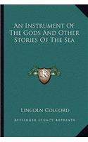 An Instrument Of The Gods And Other Stories Of The Sea