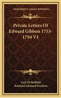 Private Letters of Edward Gibbon 1753-1794 V1