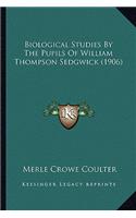 Biological Studies By The Pupils Of William Thompson Sedgwick (1906): (English)