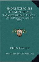 Short Exercises In Latin Prose Composition, Part 2