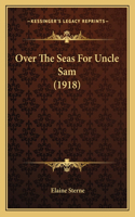 Over the Seas for Uncle Sam (1918)
