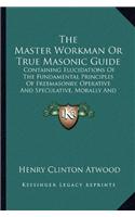 Master Workman or True Masonic Guide