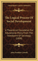 The Logical Process of Social Development: A Theoretical Foundation for Educational Policy from the Standpoint of Sociology (1898)