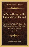 A Poetical Essay On The Immortality Of The Soul