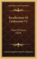 Recollections Of Caulincourt V2: Duke Of Vicenza (1838)(English)