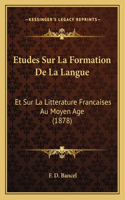 Etudes Sur La Formation De La Langue