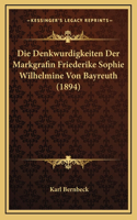 Die Denkwurdigkeiten Der Markgrafin Friederike Sophie Wilhelmine Von Bayreuth (1894)