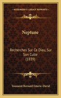 Neptune: Recherches Sur Ce Dieu, Sur Son Culte (1839)