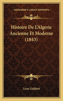 Histoire De L'Algerie Ancienne Et Moderne (1843): (French)