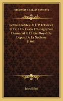 Lettres Inedites De L. P. D'Hozier Et De J. Du Castre D'Auvigny Sur L'Armorial Et L'Hotel Royal Du Depost De La Noblesse (1869)