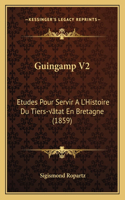 Guingamp V2: Etudes Pour Servir A L'Histoire Du Tiers-État En Bretagne (1859)