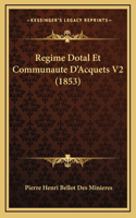Regime Dotal Et Communaute D'Acquets V2 (1853)