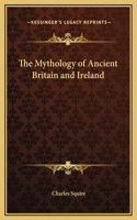 The Mythology of Ancient Britain and Ireland