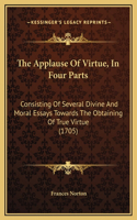 The Applause Of Virtue, In Four Parts