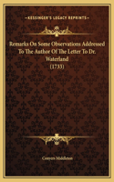 Remarks On Some Observations Addressed To The Author Of The Letter To Dr. Waterland (1733)