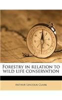 Forestry in Relation to Wild Life Conservation