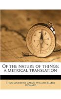 Of the Nature of Things; A Metrical Translation