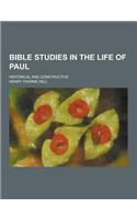 Bible Studies in the Life of Paul; Historical and Constructive