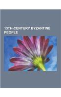 13th-Century Byzantine People: Theodore I Laskaris, John IV Laskaris, John III Doukas Vatatzes, Theodore II Laskaris, George Pachymeres, Michael Chon(English)