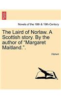 The Laird of Norlaw. a Scottish Story. by the Author of "Margaret Maitland..": (English)