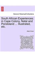 South African Experiences: In Cape Colony, Natal and Pondoland ... Illustrated, Etc.