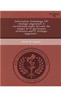 Information Technology (It) Strategic Alignment: A Correlational Study Between the Impact of It Governance Structures and It Strategic Alignment