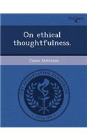 On Ethical Thoughtfulness