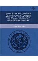 Constructing a New Approach for Contemporary Pentecostal Theology: A Study of Ecstasy and Spiritual Presence as a Divine--Human Encounter