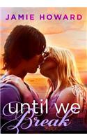 Until We Break