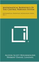 Mathematical Biophysics of the Central Nervous System: Mathematical Biophysics Monograph Series, No. 1