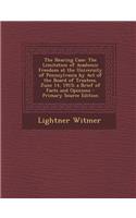 The Nearing Case: The Limitation of Academic Freedom at the University of Pennsylvania by Act of the Board of Trustees, June 14, 1915; A