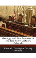 Geology and Ore Deposits of the Red Cliff District, Colorado