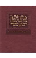 The Modern Story-Teller: Or, the Best Stories of the Best Authors, Now First Collected(English)