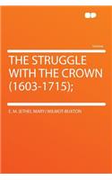 The Struggle with the Crown (1603-1715);