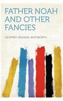Father Noah and Other Fancies