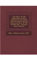 The Story of Old Nantucket; A Brief History of the Island and Its People from Its Discovery Down to the Present Day