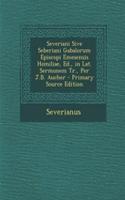 Severiani Sive Seberiani Gabalorum Episcopi Emesensis Homiliae, Ed., in Lat. Sermonem Tr., Per J.B. Aucher - Primary Source Edition