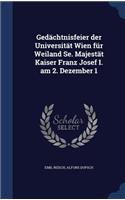Gedächtnisfeier der Universität Wien für Weiland Se. Majestät Kaiser Franz Josef I. am 2. Dezember 1