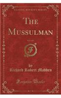 The Mussulman, Vol. 1 of 3 (Classic Reprint): (English)