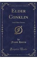 Elder Conklin: And Other Stories (Classic Reprint)(English)