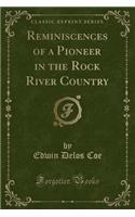 Reminiscences of a Pioneer in the Rock River Country (Classic Reprint)