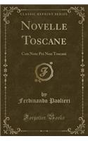 Novelle Toscane: Con Note Pei Non Toscani (Classic Reprint)